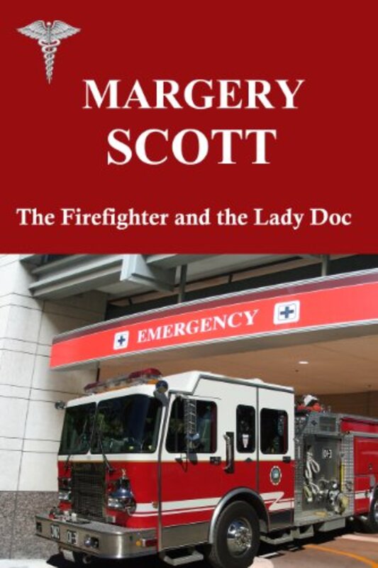 Book cover for "The Firefighter and the Lady Doc" by Margery Scott