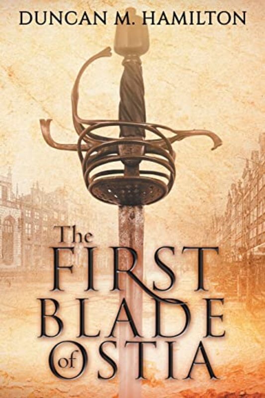 Book cover for "The First Blade of Ostia" by Duncan M Hamilton