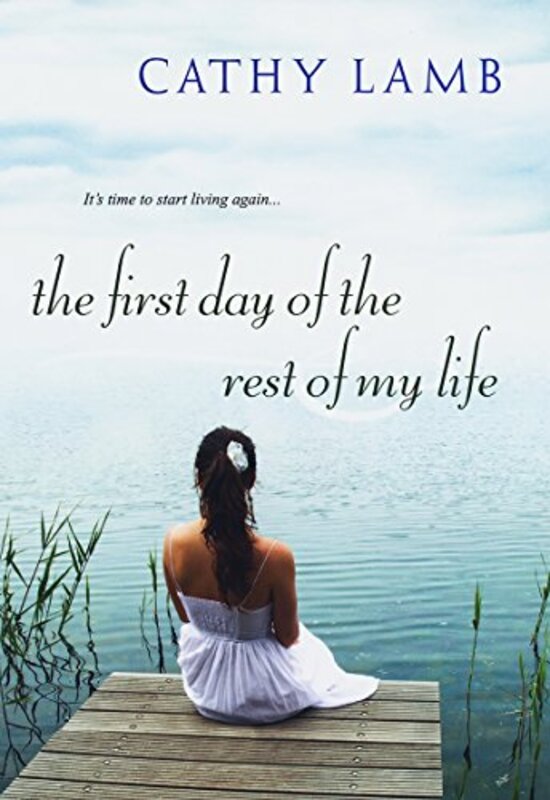 Book cover for "The First Day of the Rest of My Life" by Cathy Lamb
