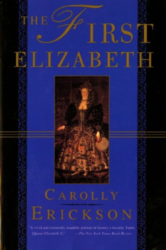 Book cover for "The First Elizabeth" by Carolly Erickson