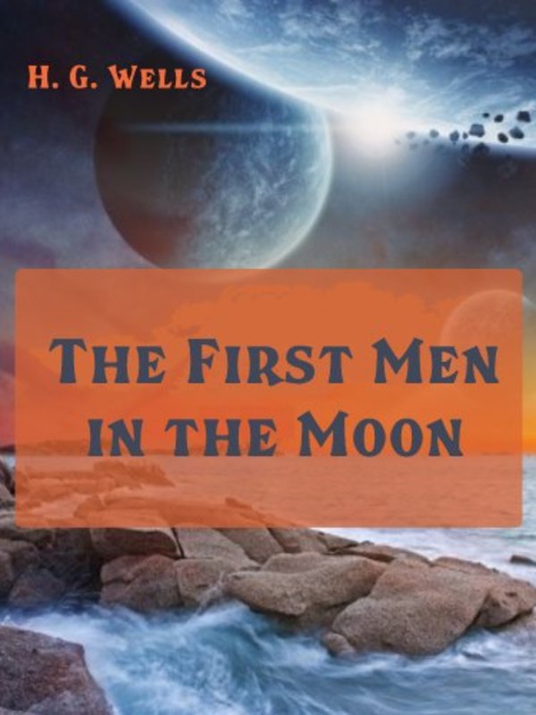 Book cover for "The First Men in the Moon" by H.G. Wells