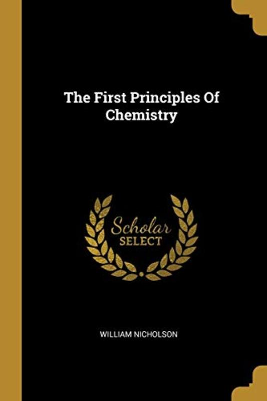 Book cover for "The First Principles Of Chemistry" by William Nicholson