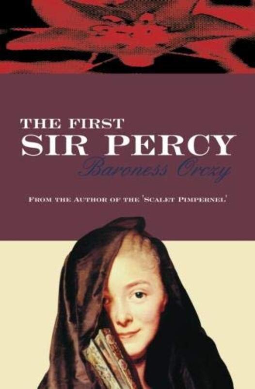Book cover for "The First Sir Percy" by Baroness Orczy
