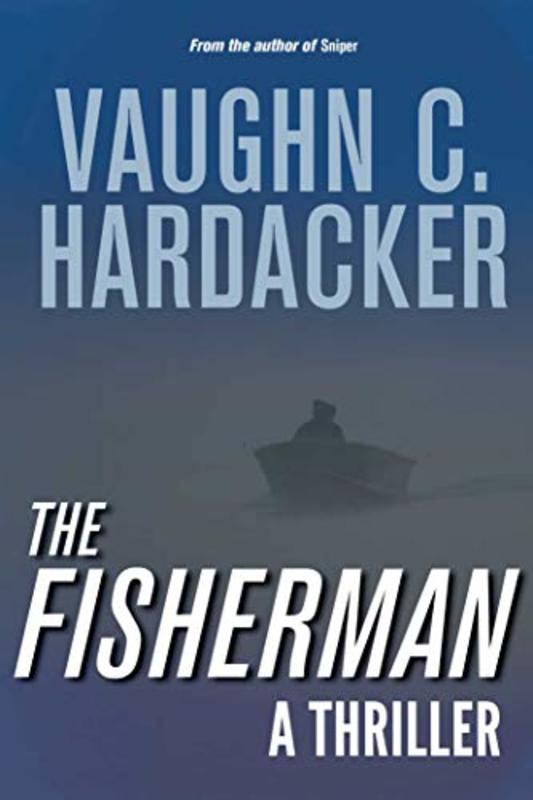 Book cover for "The Fisherman" by Vaughn C Hardacker