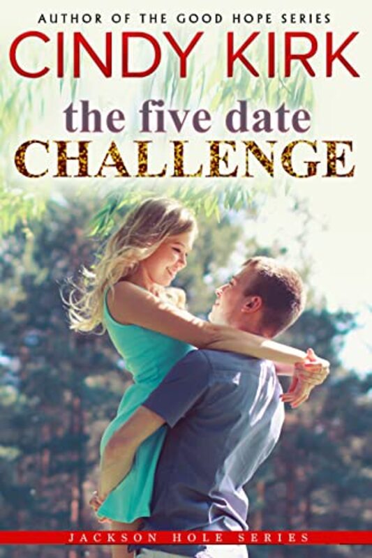 Book cover for "The Five Date Challenge" by Cindy Kirk