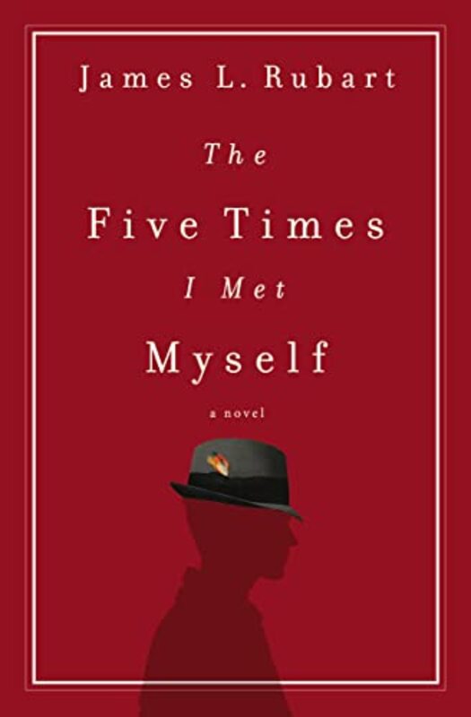 Book cover for "The Five Times I Met Myself" by James L Rubart