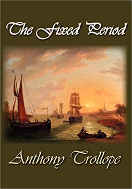 Book cover for "The Fixed Period" by Anthony Trollope
