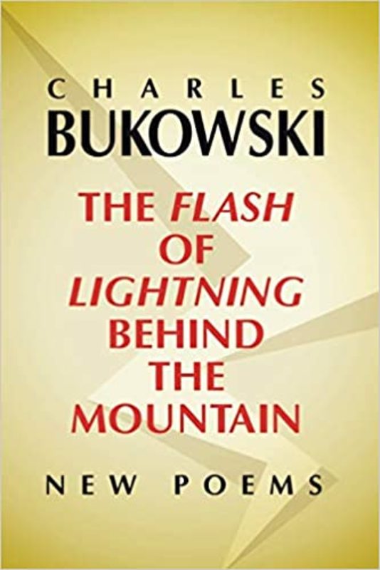 Book cover for "The Flash of Lightning Behind the Mountain" by Charles Bukowski