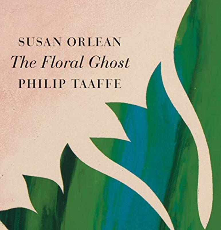 Book cover for "The Floral Ghost" by Susan Orlean