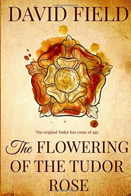 Book cover for "The Flowering of the Tudor Rose" by David Field