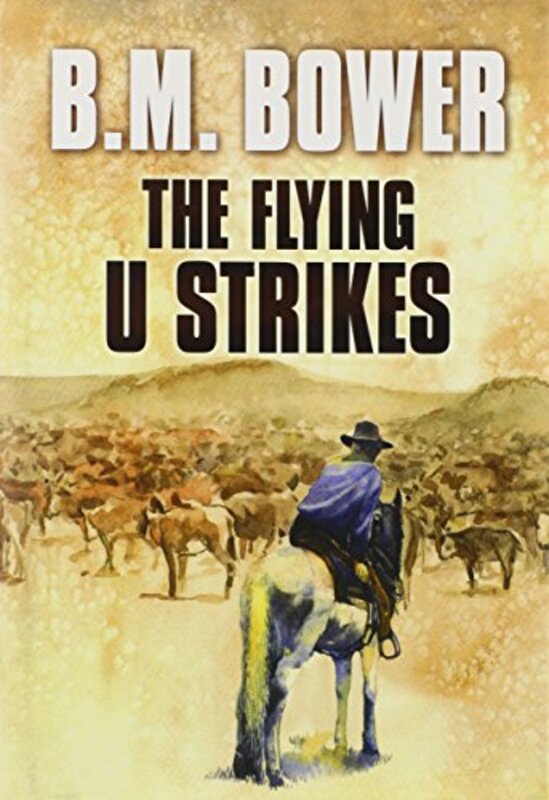 Book cover for "The Flying U Strikes" by BM Bower