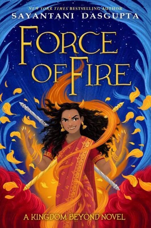 Book cover for "The Force of Fire" by Sayantani DasGupta