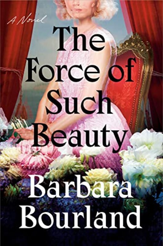 Book cover for "The Force of Such Beauty" by Barbara Bourland