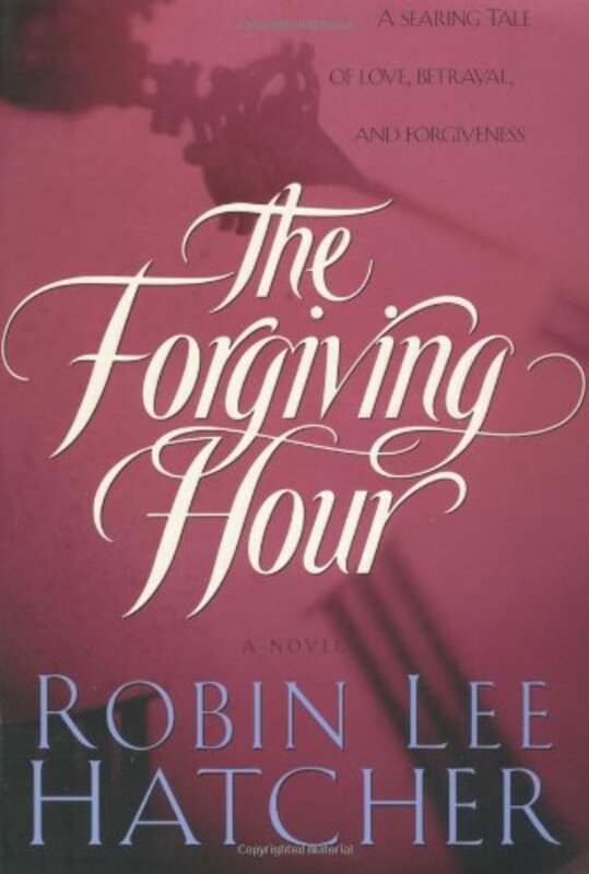 Book cover for "The Forgiving Hour" by Robin Lee Hatcher