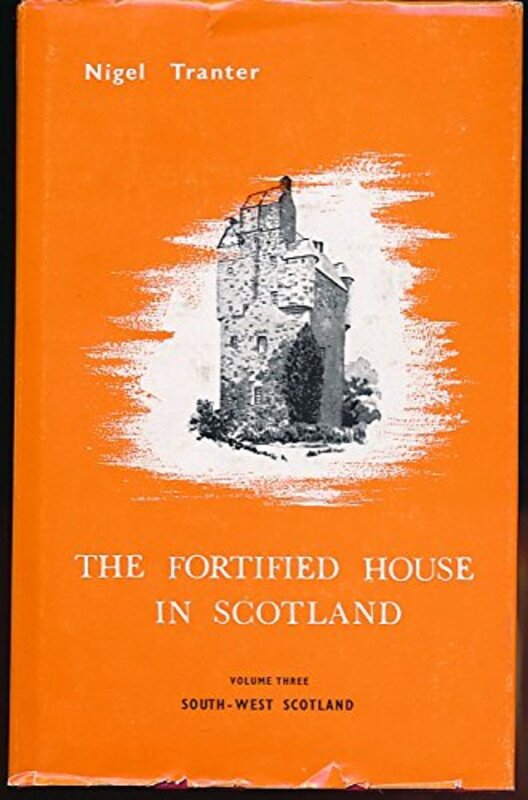 Book cover for "The Fortified House in Scotland Vol. III" by Nigel Tranter