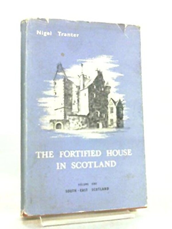 Book cover for "The Fortified House in Scotland, Vol. I" by Nigel Tranter