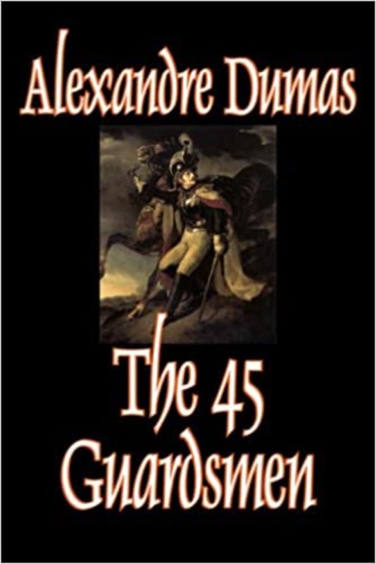 Book cover for "The Forty Five Guardsmen" by Alexandre Dumas