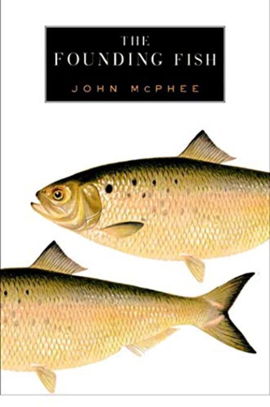 Book cover for "The Founding Fish" by John McPhee