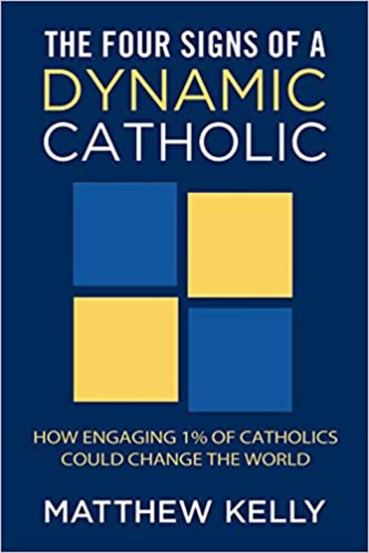 Book cover for "The Four Signs of a Dynamic Catholic" by Matthew Kelly