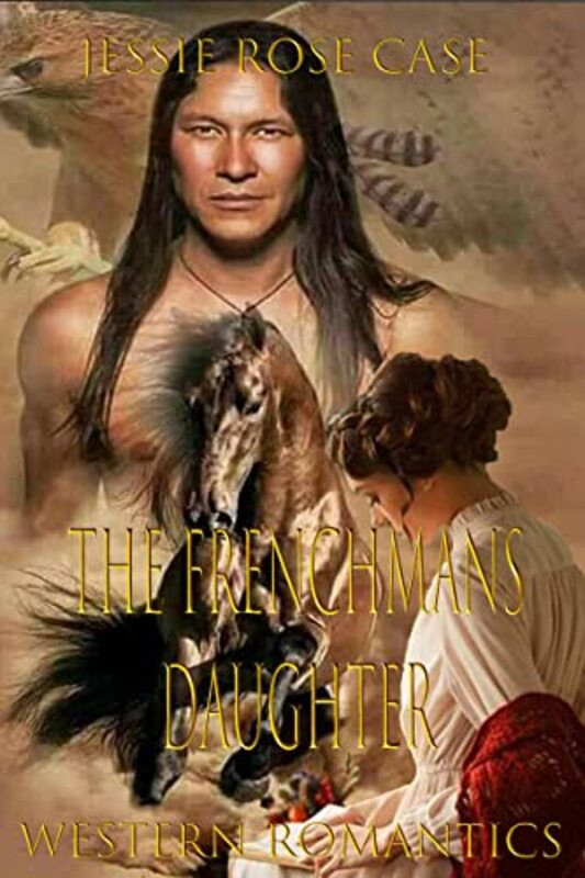 Book cover for "The Frenchman's Daughter" by Jessie Rose Case