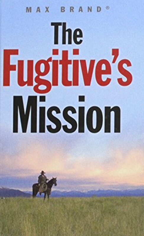 Book cover for "The Fugitive's Mission" by Max Brand