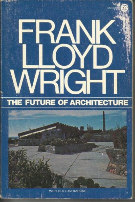Book cover for "The Future of Architecture" by Frank Lloyd Wright