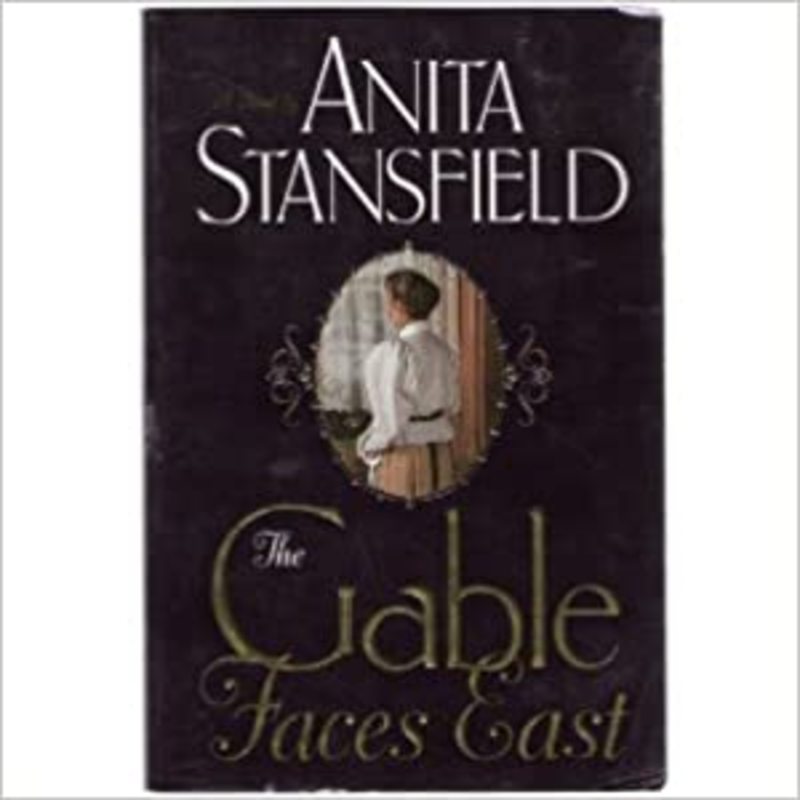 Book cover for "The Gable Faces East" by Anita Stansfield