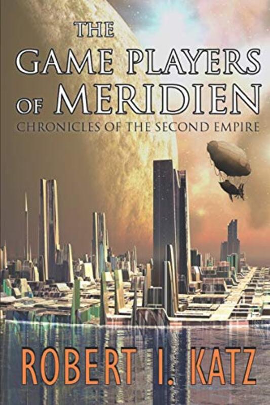 Book cover for "The Game Players of Meridien" by Robert I Katz
