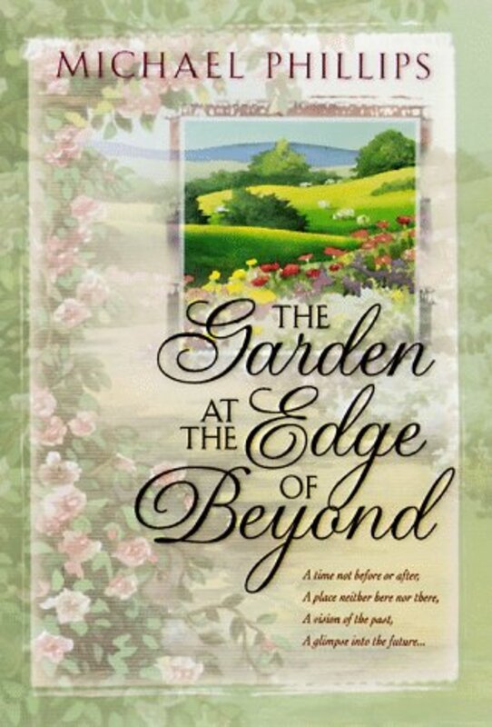 Book cover for "The Garden at the Edge of Beyond" by Michael Phillips