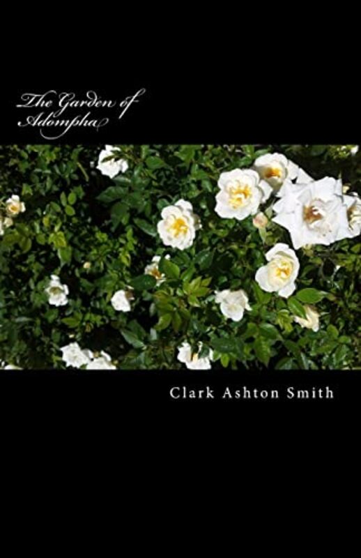 Book cover for "The Garden of Adompha" by Clark Ashton Smith