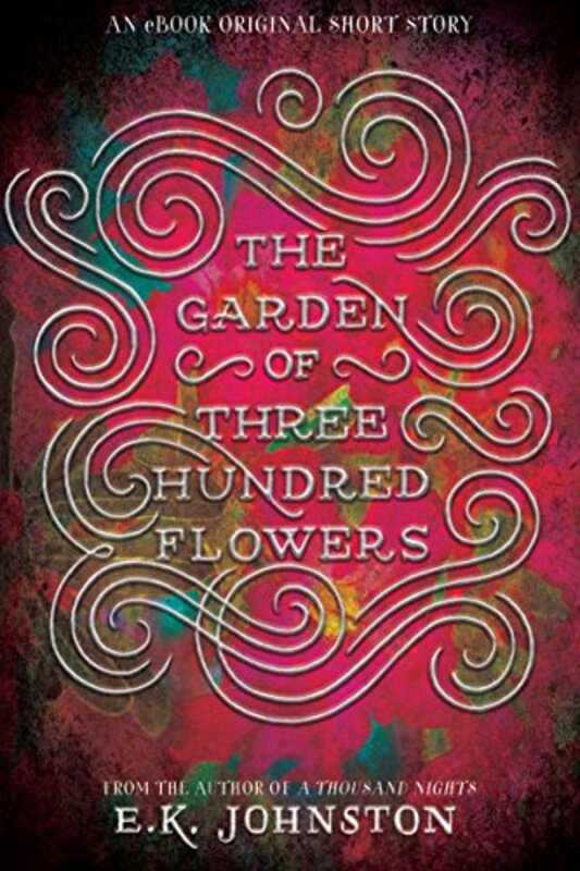 Book cover for "The Garden of Three Hundred Flowers" by EK Johnston