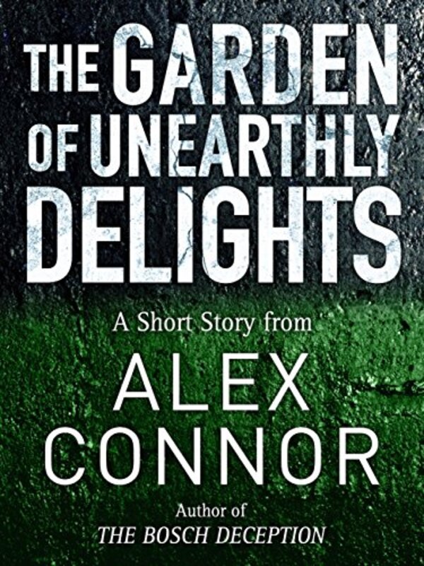 Book cover for "The Garden of Unearthly Delights" by Alex Connor
