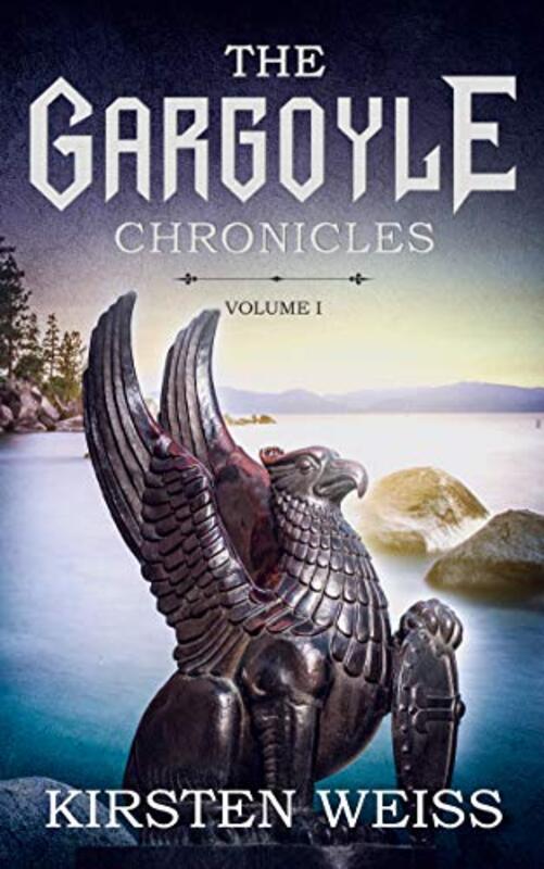 Book cover for "The Gargoyle Chronicles" by Kirsten Weiss