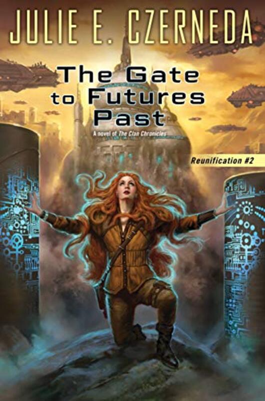 Book cover for "The Gate To Futures Past" by Julie E Czerneda