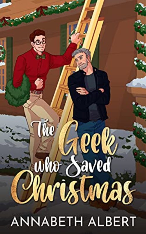 Book cover for "The Geek Who Saved Christmas" by Annabeth Albert