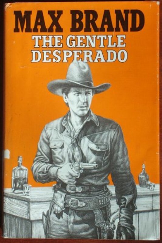 Book cover for "The Gentle Desperado" by Max Brand