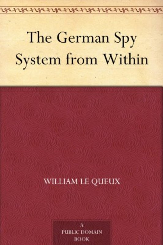 Book cover for "The German Spy System from Within" by William Le Queux
