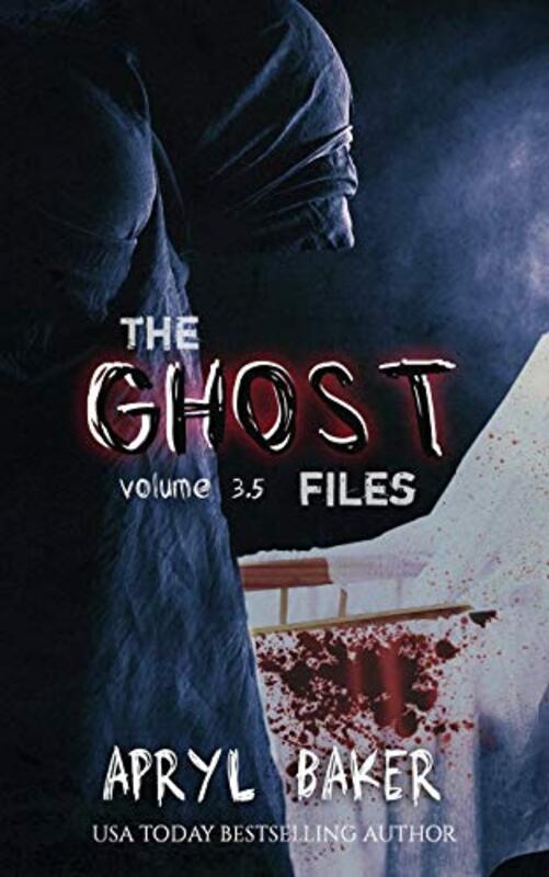 Book cover for "The Ghost Files 3.5" by Apryl Baker