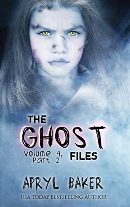 Book cover for "The Ghost Files 4: Part 2" by Apryl Baker
