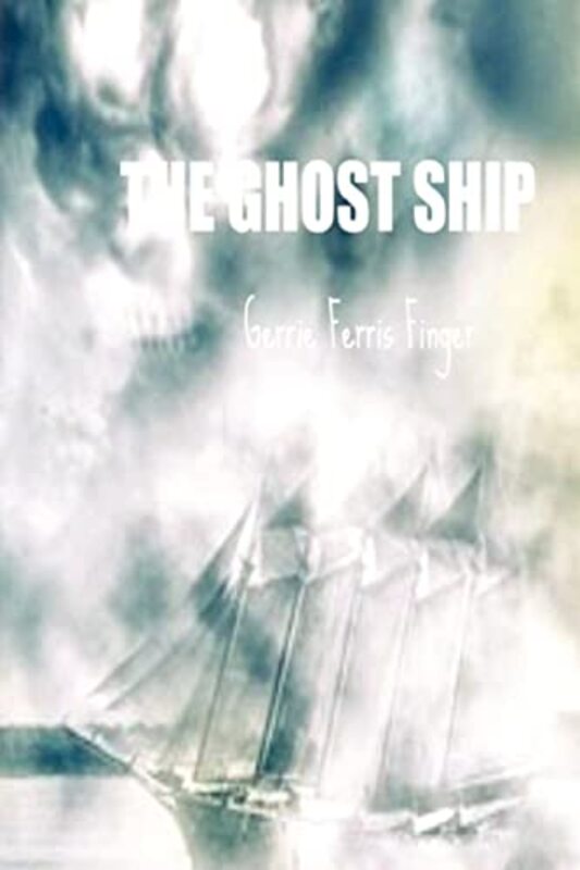 Book cover for "The Ghost Ship" by Gerrie Ferris Finger