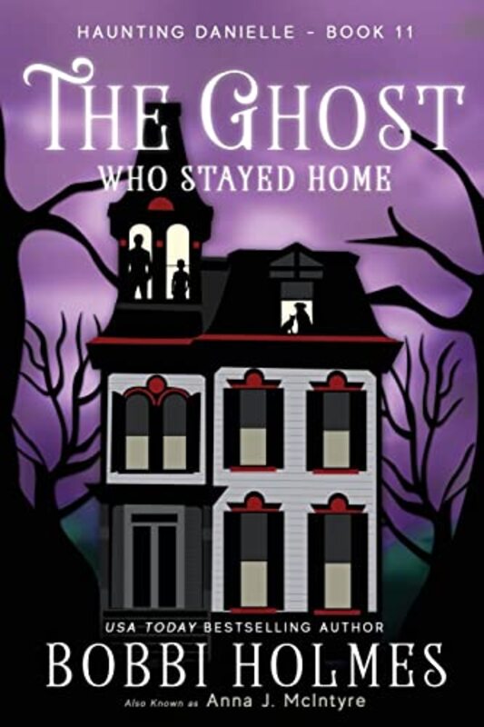 Book cover for "The Ghost Who Stayed Home" by Bobbi Holmes