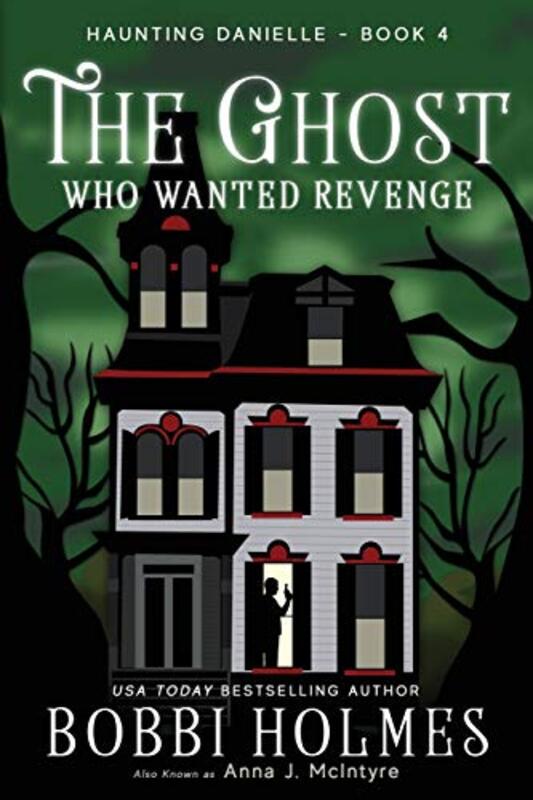 Book cover for "The Ghost Who Wanted Revenge" by Bobbi Holmes