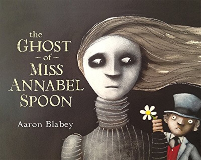 Book cover for "The Ghost of Miss Annabel Spoon" by Aaron Blabey