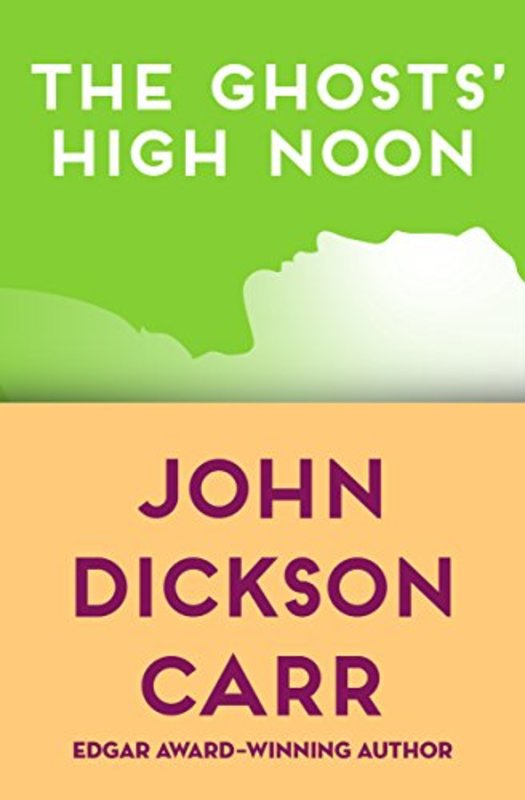 Book cover for "The Ghosts' High Noon" by John Dickson Carr