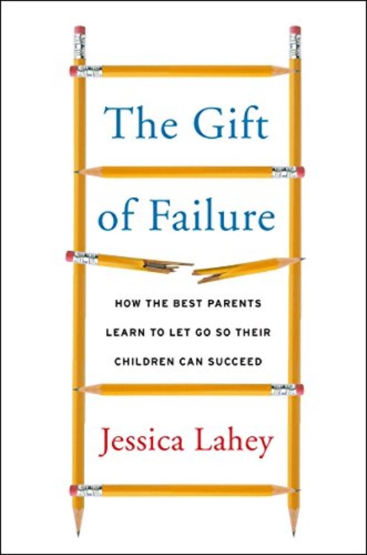 Book cover for "The Gift of Failure" by Jessica Lahey