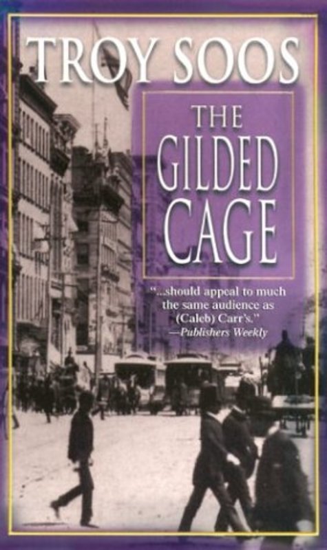Book cover for "The Gilded Cage" by Troy Soos