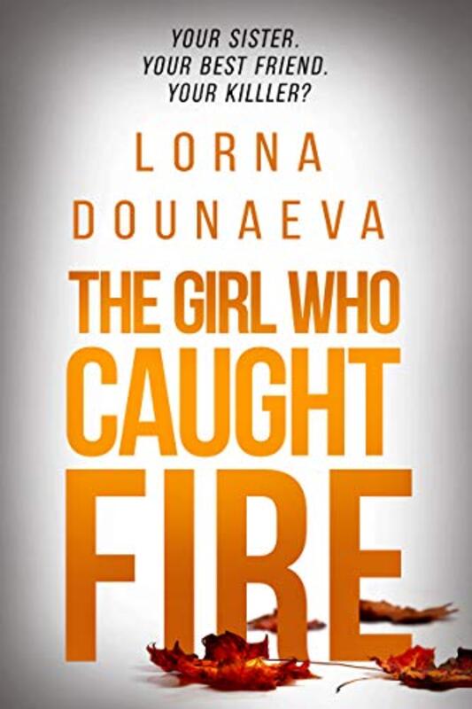 Book cover for "The Girl Who Caught Fire" by Lorna Dounaeva
