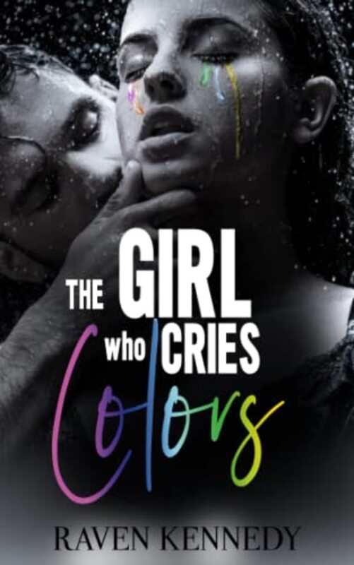 Book cover for "The Girl Who Cries Colors" by Raven Kennedy