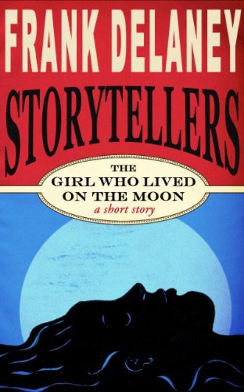 Book cover for "The Girl Who Lived on The Moon" by Frank Delaney