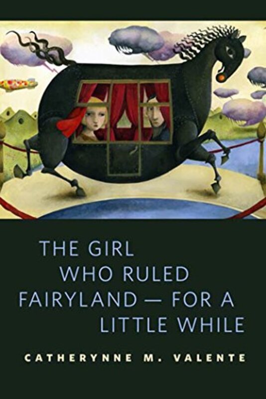 Book cover for "The Girl Who Ruled Fairyland - For a Little While" by Catherynne M Valente